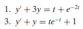 1. у + Зу %3D 1+е-21 3. y +y = te- +1