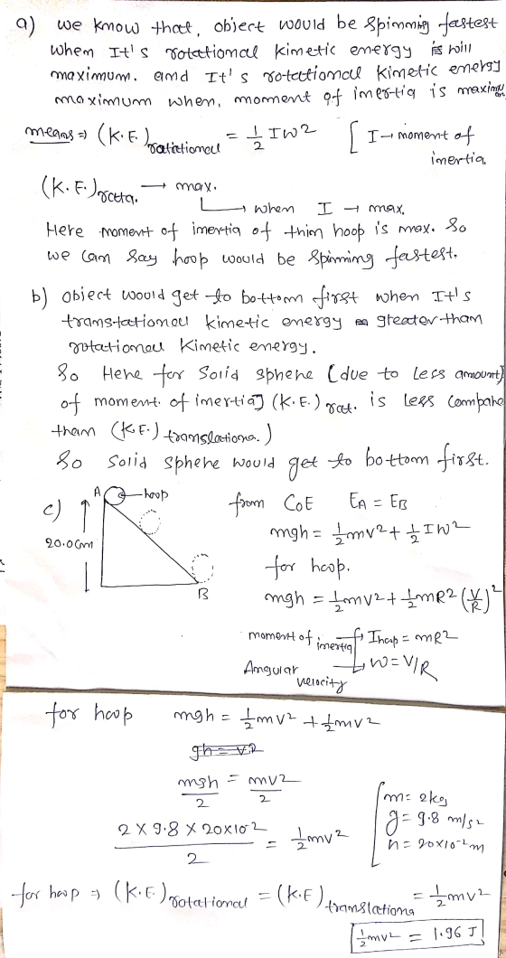9) we know that, object would be spimming festest Whem Its rotational kimetic energy is will maximum. amd Its rotational ki