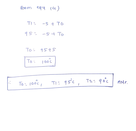 foom eq 4 14) TI? -5 t To 952 - 5+ To To = 95+5 To: 100 To 100 1000, TIE 950 T22 90°c ANS. -