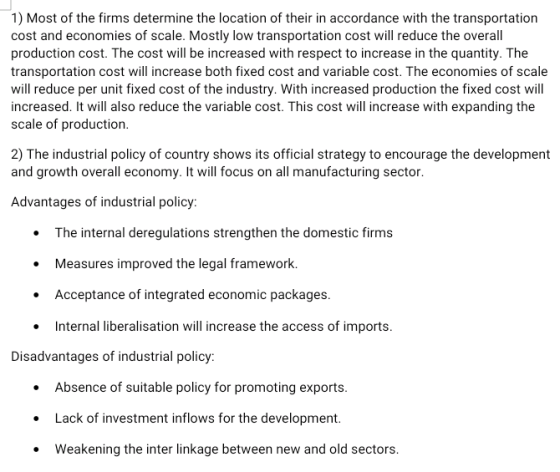 1) Most of the firms determine the location of their in accordance with the transportation cost and economies of scale. Mostl