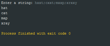 Enter a string: hxxt;cxxt;maxp: xrxxy hat cat map xray Process finished with exit code 0