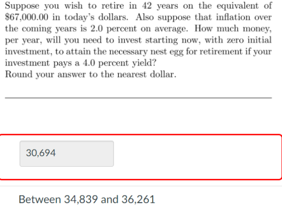 Suppose you wish to retire in 42 years on the equivalent of $67,000.00 in todays dollars. Also suppose that inflation over t