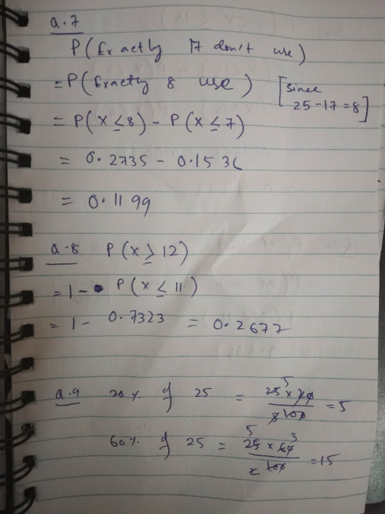 - a.7 P (Exactly it dont wre) EP (Exactly 8 use) since 287 - P(x 28) - P (XL7) = 0.2735 -0.1536 = 0.1199 a 8 P ( x ) 12) -|-