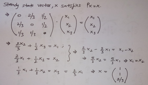 Steady state vector, x satisfies Px=x. 710 2/3 12, ( 243 o 12 ) 1/3 43 • , . → 2X2 + { *3 = x, : 2 3x2-3x1 = x, _X2 3x + {X3