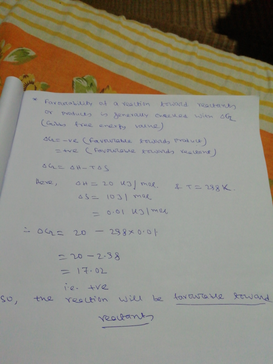 farourability of a reaction toward reactants or Products is generally cheeved with OG (Gibbs free energy valne) oh=ove (favou
