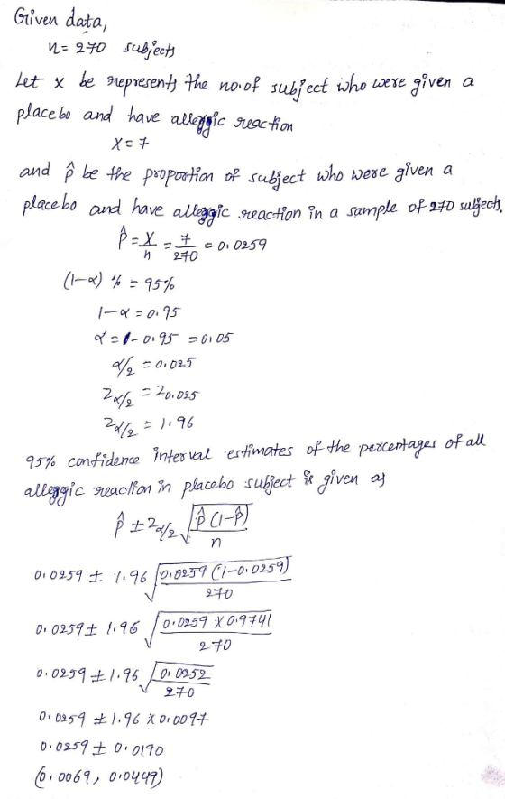 Given data, 1= 240 subjects Let x be represents the no. of subiect who were given a placebo and have alleggic reaction X=7 an
