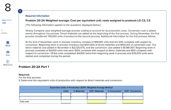 8 Part 1 of 3 Required information Problem 20-2A Weighted average: Cost per equivalent unit; costs assigned to products LO C2