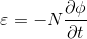 \varepsilon = -N{\frac{\partial \phi}{\partial t}}