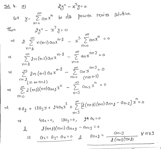 Sol. 4. a gy - x3y=0 y = Eanan be its power series solution. 6t n=0 3 then x y=o o Qy 2 § n(n-1) ana n-g x {anan nco n=g n