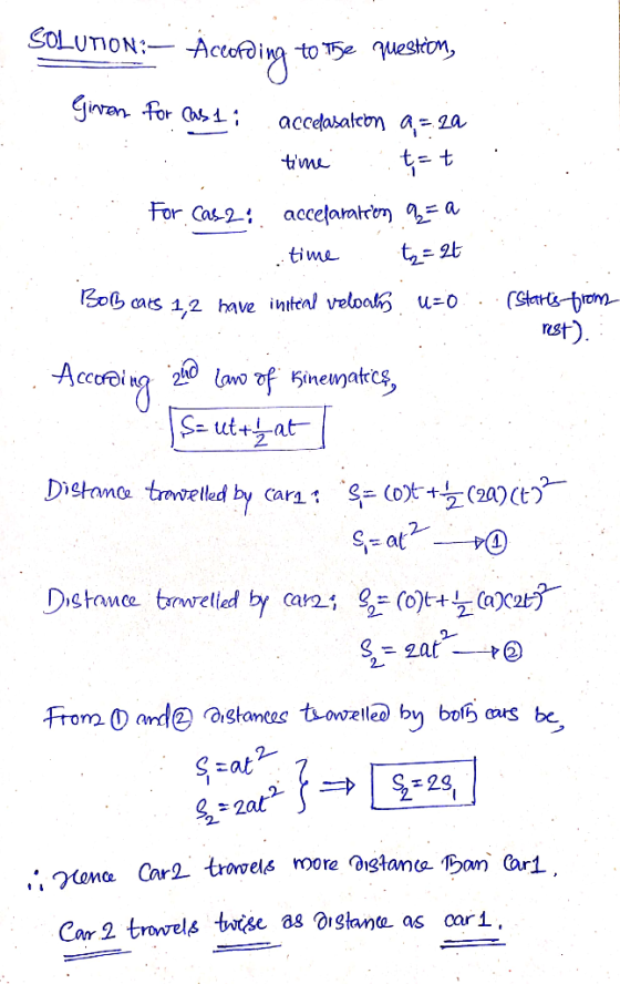 SOLUTION:- According to the question, Given for as li accelasation a= 2a time tot . For cas 2: accelaration n a .. time. t =