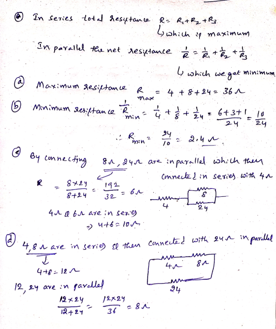 In series total resistance total resiytance R = R + R₂ + R3 L which i maximum In parallel the net resiptance 2 2 2 + e + 3 I