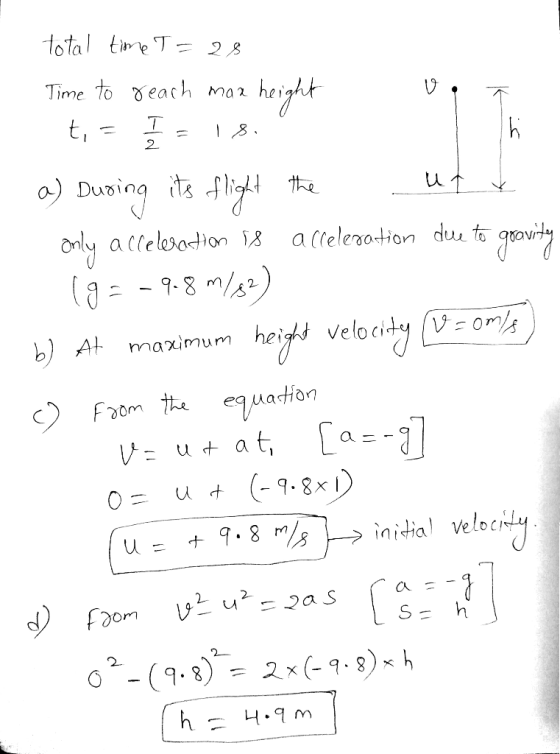 total eT 28 Time to each ma hei 2 Lu 10 b) At maximum heihs VelocidyVo Faom equation 0= u+ (-9.8x1