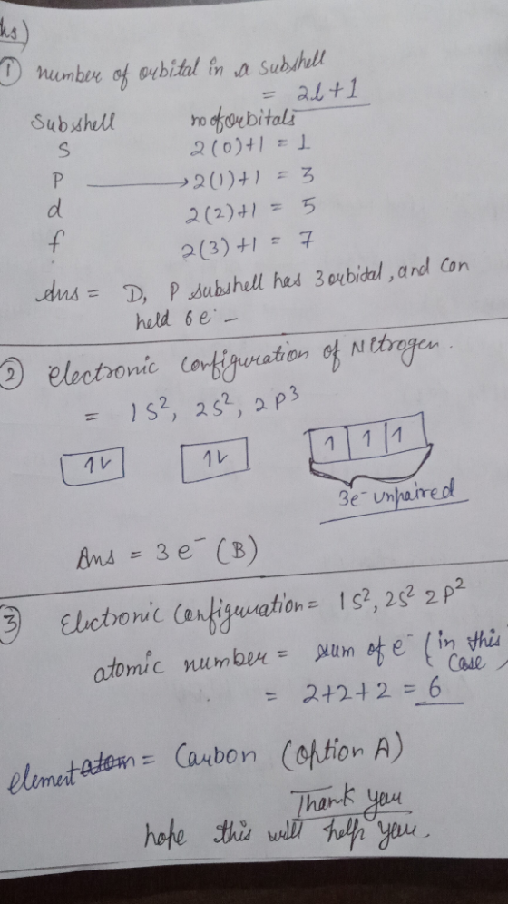 I number of orbital in a subshell = 21+1 Subshell no of orbitals 210)+1=1 » 2(1)+1=3 2(2)+1=5 2(3)+1 = 7 dus = D., P subshell