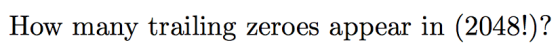 How many trailing zeroes appear in (2048!)?