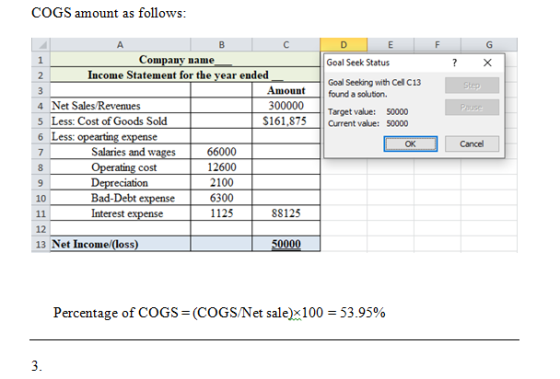 COGS amount as follows: F G D E Goal Seek Status Step Pause А BC Company name 2 Income Statement for the year ended Amount 4