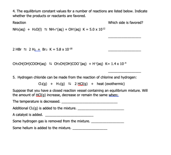 4. The equilibrium constant values for a number of reactions are listed below. Indicate whether the products or reactants are