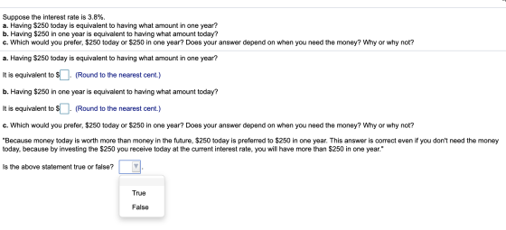Suppose the interest rate is 3.8%. a. Having $250 today is equivalent to having what amount in one year? b. Having $250 in on