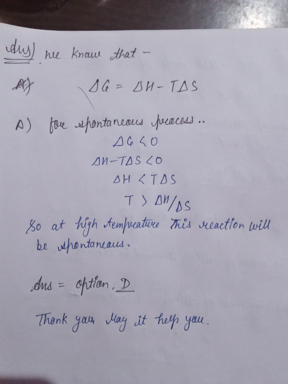 day) me know that A 16 = UH-TAS A) face spontaneous peacess. AGLO AN-TASCO DHCTOS T> Dnlos so at high temperature this Meacti