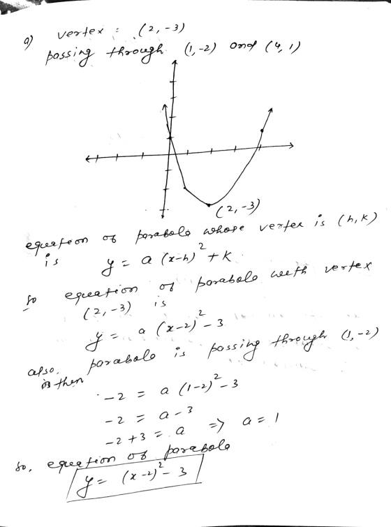 . a) vertex (2,-3) passing through (-2) and (,) کر | 72,-3) equation parabole whose vertex is (hik) y = a (x-2) ²+k so equat