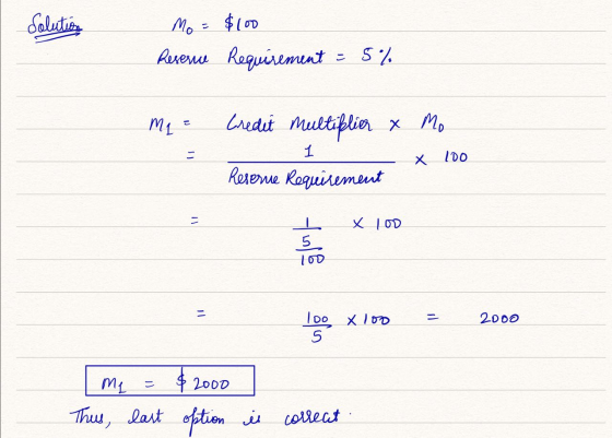 Solution Mo = $100 Resence Requirement - 5% Mq = Credit multiplier & — Reserne Requirement Mo X 100 x 100 los 100 x 100 = 200