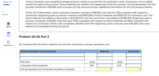 Part 2 of 3 Victory Company uses weighted-average process costing to account for its production costs. Conversion cost is add