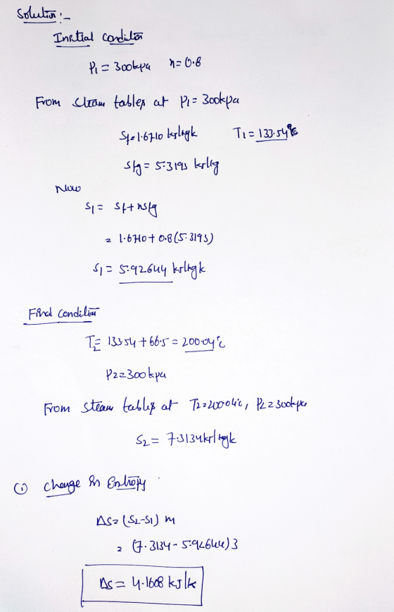 solution :- Initial condition P = 3ookupa n=0.8 From steam tablex at Pi= Bookpa Sp: 1.6710 kylage Ti = 133.54 stg= 5:3193 kel