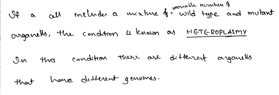I variable number of I of a call includes a minture of the wild type and mutant organells, the condition is known as HETEROPL