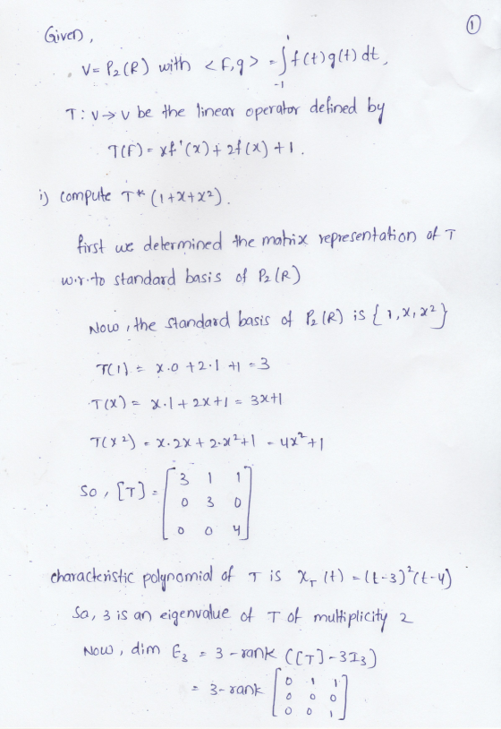Given, V= P2 (R) with <F,9> = f ( t ) g(t) dt, T:v>v be the linear operator defined by 100) = x+() +24(x) +1, ij compute T*