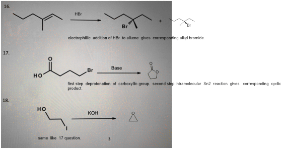 16. HBr Br electrophillic addition of HBr to alkene gives corresponding alkyl bromide 17. Base HO first step deprotonation of