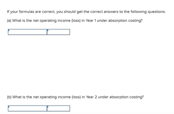 If your formulas are correct, you should get the correct answers to the following questions. (a) What is the net operating in