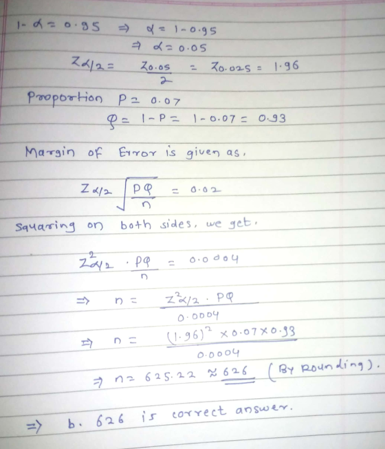 1-d-o.g5 do 1-0.95 7 L=0.05 26/2= Zo.os 20.025 = 1.96 proportion P2 0.07 1 - P = 1 -0.07 = 0.93 Margin of Error is given as,