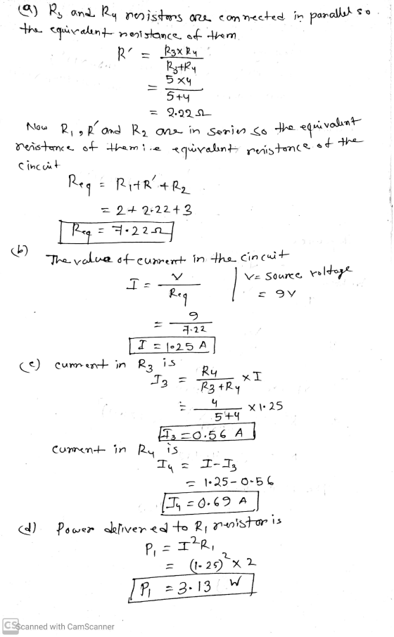 (a) R and Ry resistons are connected in parallel so the equivalent nesistence of them R = R3x Ry Ratky 5X4 5+4 = 2.2212 cinc
