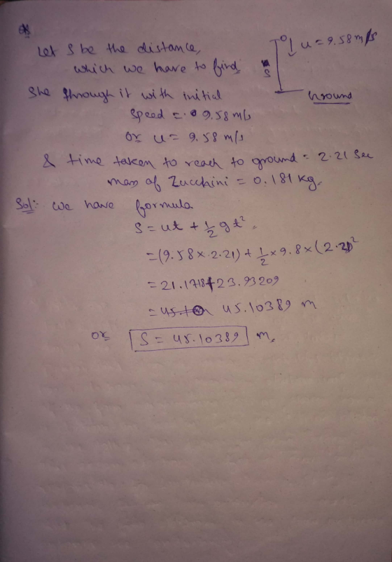 f TO I u = 9.58 m/s hround = 0.181 kg. Let S be the distance, which we have to find She through it with initial Speed &.09.58
