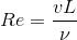 Re=\frac{vL}{\nu }