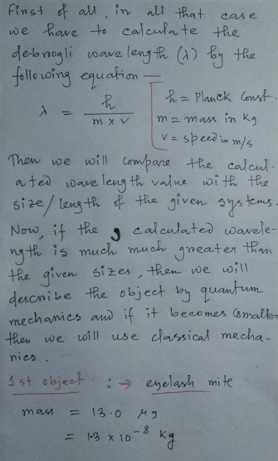 first of all, in all that case we have to calculate the de-broogli ware length (x) by the following equation - i h h = Planck