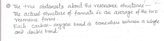 The true statemests abeut the resonamce structnes The actual stucture of formate is an avenage of the twro Yesonane forms Eac