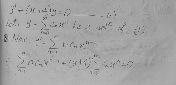 - 0) I+ (x +4) y=0 Let, y=&ensen be a soln of O). Do Now, y= nenden neander-1 + (x+4) end =0 n=0 n=1 n=1 n=0