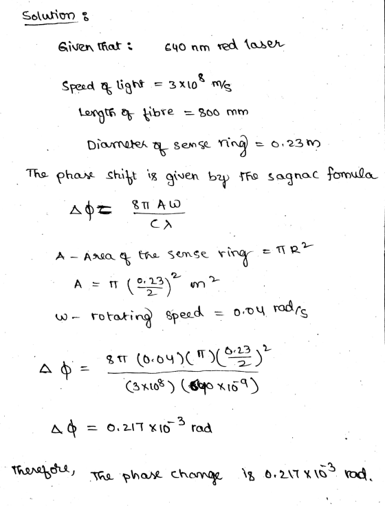 Solution : Given that : 640 nm red laser = 800 mm -0.23 m Speed of light = 3x10° mis Length of fibre Diameter of sense ring T