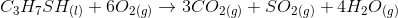 C3H7SHU) + 602(g) + 3CO2(g) + SO2(g) + 4H2O(g)