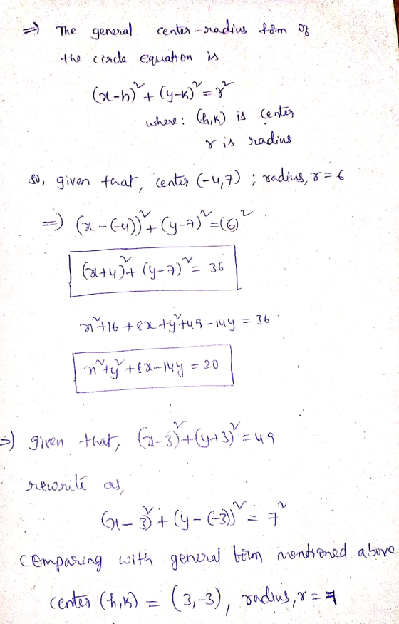 The general center-radius fam of the cinde equation is (al-h) + (y-k) = 8 where: (hik) is center P ris radius so, given that,