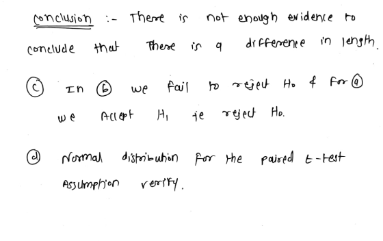 conclusion :- that There is there is not a enough evidence difference in to length conclude 6 . In ® we fail to reject Ho & f