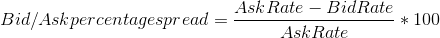 Bid/ Ask percentagespread = Ask Rate – BidRate * 100 Ask Rate