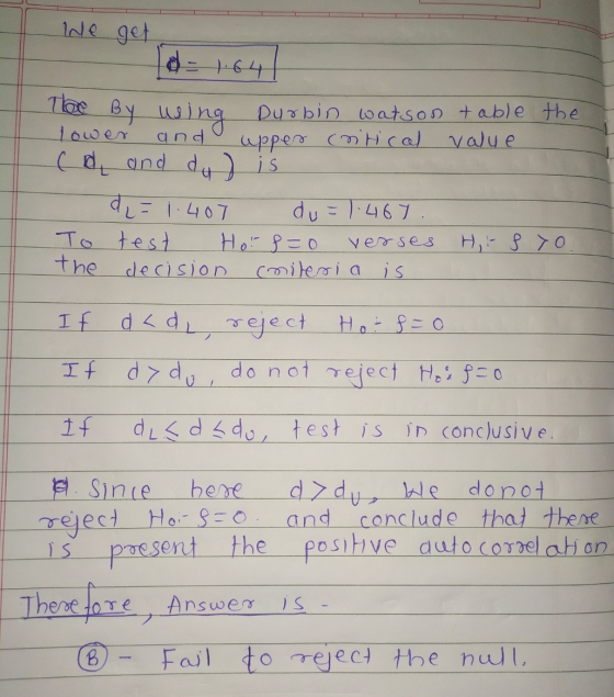 Ne get = 164 The By wing Durbin watson + able the lower and upper critical value ca and dy ) is d =1.407 du = 1.467. To test