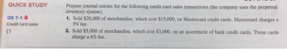 QUICK STUDY QS 7.1 Credit card sales Prepare journal entries for the following credit card sales transactions (the company us