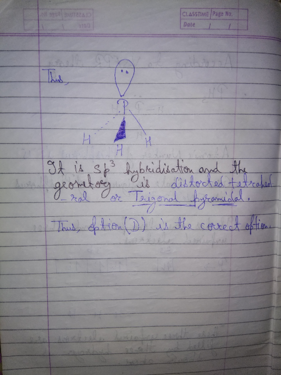 CLASSTIME Page No. Date 1 It is sp² hybridisation and the grometory is at dislocted tetraken 1 Oral or Trigonal bycamisal. Th
