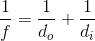 \frac{1}{f}=\frac{1}{d_o}+\frac{1}{d_i}