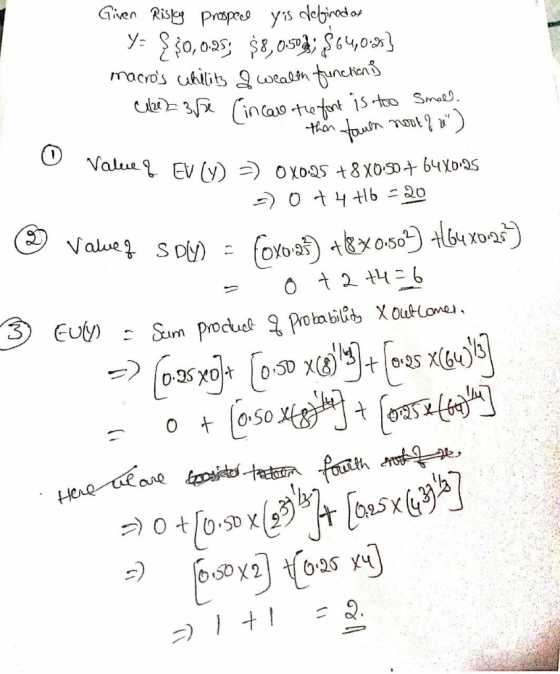 O Given Risky prospect yis defined as Ya $ 30,0.25; $8,0508; $64,0.95} macros uihility a wealth function C2235e Cincare the