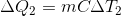 \Delta Q_2 = m C \Delta T_2