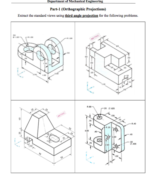 Department of Mechanical Engineering Part-1 (Orthographic Projections) Extract the standard views using third angle proiection for the following problems. 80 25 i0 110 R S0 150 70 70 R.20 4.00 40 70 0 404 150
