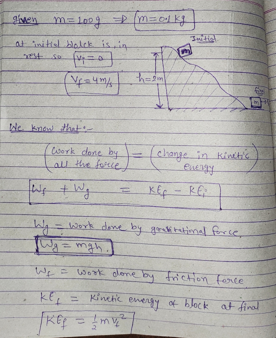given m=100g m=0.1 kg at initial blolck is, in (vp = 4 m/ h=20 We know that - work done by - (change in kinetic) all the forc